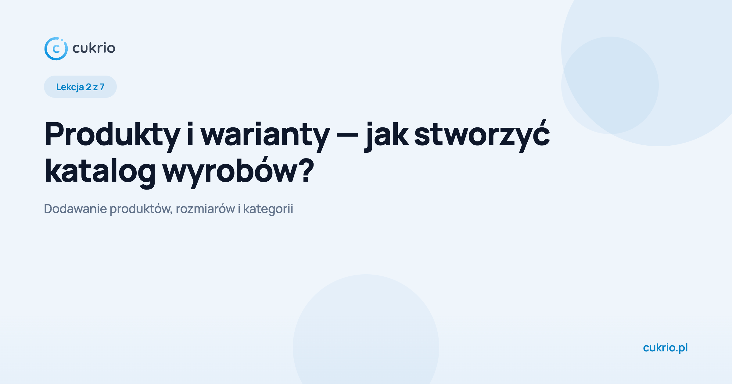 Produkty i warianty — jak stworzyć katalog wyrobów w Cukrio?